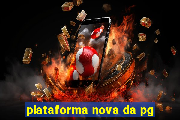 plataforma nova da pg